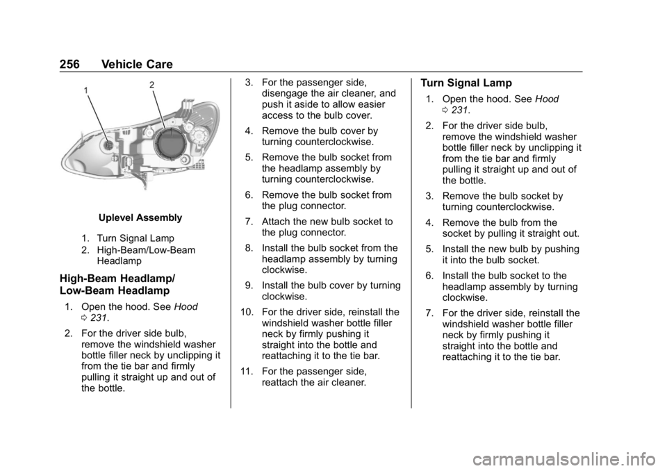 CHEVROLET CRUZE 2019  Track Prep Guide Chevrolet Cruze Owner Manual (GMNA-Localizing-U.S./Canada/Mexico-
12146336) - 2019 - crc - 10/22/18
256 Vehicle Care
Uplevel Assembly
1. Turn Signal Lamp
2. High-Beam/Low-BeamHeadlamp
High-Beam Headla