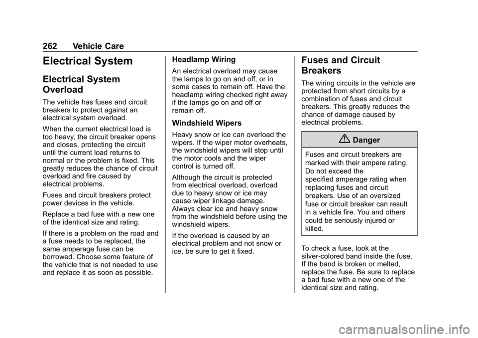 CHEVROLET CRUZE 2019  Track Prep Guide Chevrolet Cruze Owner Manual (GMNA-Localizing-U.S./Canada/Mexico-
12146336) - 2019 - crc - 10/22/18
262 Vehicle Care
Electrical System
Electrical System
Overload
The vehicle has fuses and circuit
brea