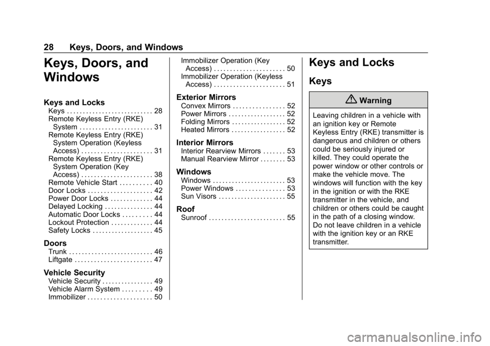 CHEVROLET CRUZE 2019  Track Prep Guide Chevrolet Cruze Owner Manual (GMNA-Localizing-U.S./Canada/Mexico-
12146336) - 2019 - crc - 10/22/18
28 Keys, Doors, and Windows
Keys, Doors, and
Windows
Keys and Locks
Keys . . . . . . . . . . . . . .