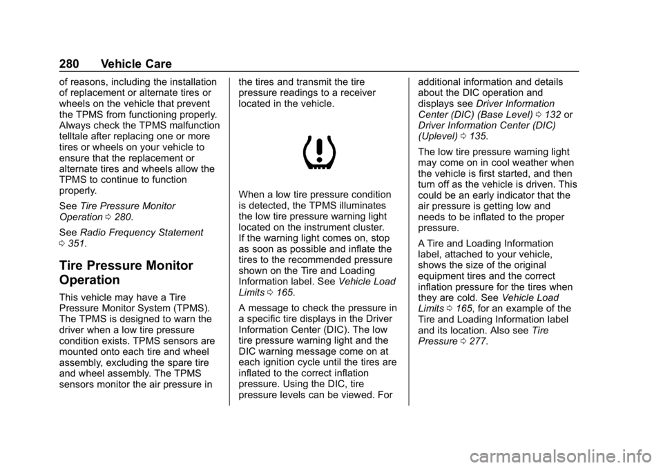 CHEVROLET CRUZE 2019 Track Prep Guide Chevrolet Cruze Owner Manual (GMNA-Localizing-U.S./Canada/Mexico-
12146336) - 2019 - crc - 10/22/18
280 Vehicle Care
of reasons, including the installation
of replacement or alternate tires or
wheels CHEVROLET CRUZE 2019 Track Prep Guide Chevrolet Cruze Owner Manual (GMNA-Localizing-U.S./Canada/Mexico-
12146336) - 2019 - crc - 10/22/18
280 Vehicle Care
of reasons, including the installation
of replacement or alternate tires or
wheels