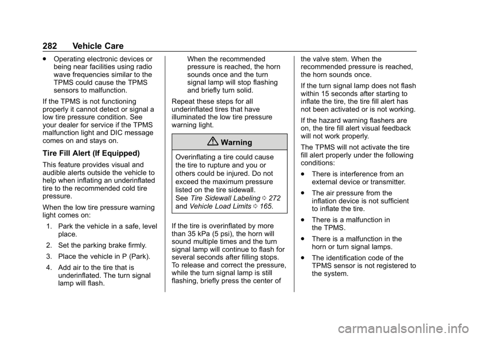 CHEVROLET CRUZE 2019  Track Prep Guide Chevrolet Cruze Owner Manual (GMNA-Localizing-U.S./Canada/Mexico-
12146336) - 2019 - crc - 10/22/18
282 Vehicle Care
.Operating electronic devices or
being near facilities using radio
wave frequencies
