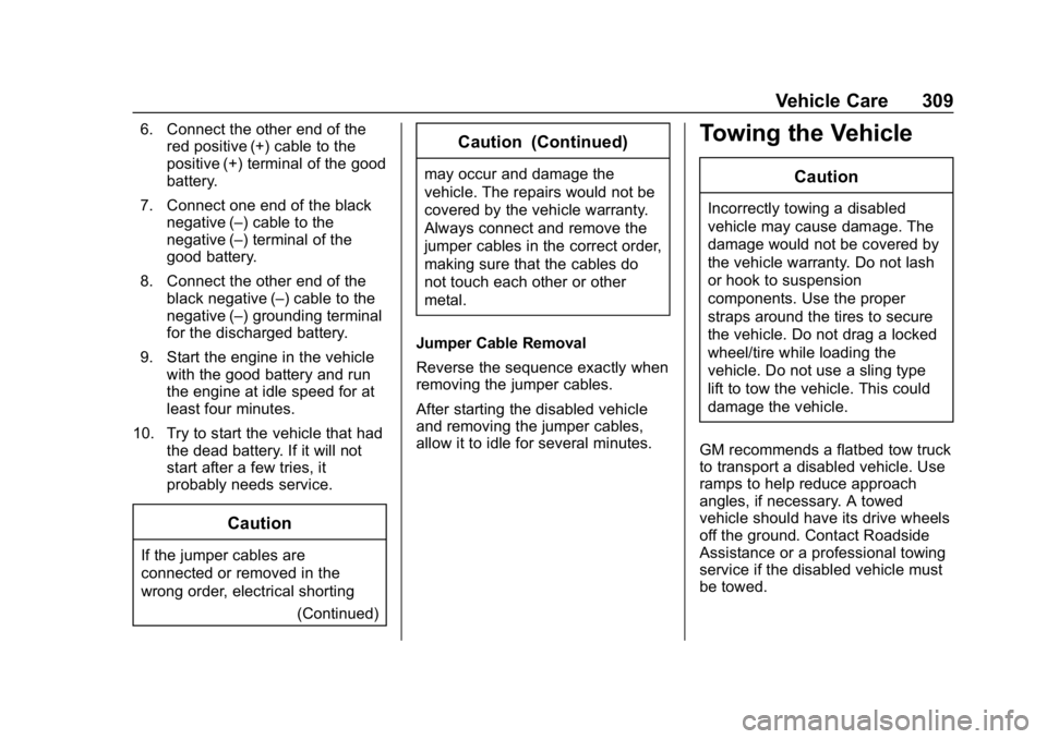 CHEVROLET CRUZE 2019  Track Prep Guide Chevrolet Cruze Owner Manual (GMNA-Localizing-U.S./Canada/Mexico-
12146336) - 2019 - crc - 10/22/18
Vehicle Care 309
6. Connect the other end of thered positive (+) cable to the
positive (+) terminal 