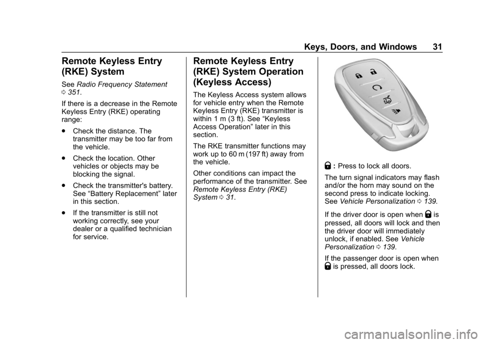CHEVROLET CRUZE 2019 Track Prep Guide Chevrolet Cruze Owner Manual (GMNA-Localizing-U.S./Canada/Mexico-
12146336) - 2019 - crc - 10/22/18
Keys, Doors, and Windows 31
Remote Keyless Entry
(RKE) System
SeeRadio Frequency Statement
0 351.
If CHEVROLET CRUZE 2019 Track Prep Guide Chevrolet Cruze Owner Manual (GMNA-Localizing-U.S./Canada/Mexico-
12146336) - 2019 - crc - 10/22/18
Keys, Doors, and Windows 31
Remote Keyless Entry
(RKE) System
SeeRadio Frequency Statement
0 351.
If