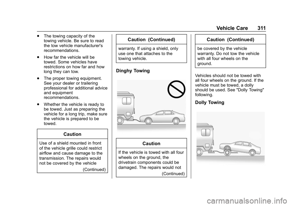 CHEVROLET CRUZE 2019 Track Prep Guide Chevrolet Cruze Owner Manual (GMNA-Localizing-U.S./Canada/Mexico-
12146336) - 2019 - crc - 10/22/18
Vehicle Care 311
.The towing capacity of the
towing vehicle. Be sure to read
the tow vehicle manufac CHEVROLET CRUZE 2019 Track Prep Guide Chevrolet Cruze Owner Manual (GMNA-Localizing-U.S./Canada/Mexico-
12146336) - 2019 - crc - 10/22/18
Vehicle Care 311
.The towing capacity of the
towing vehicle. Be sure to read
the tow vehicle manufac
