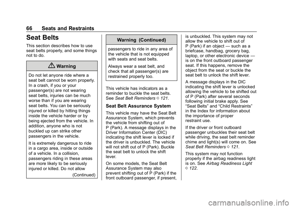 CHEVROLET CRUZE 2019  Track Prep Guide Chevrolet Cruze Owner Manual (GMNA-Localizing-U.S./Canada/Mexico-
12146336) - 2019 - crc - 10/22/18
66 Seats and Restraints
Seat Belts
This section describes how to use
seat belts properly, and some t