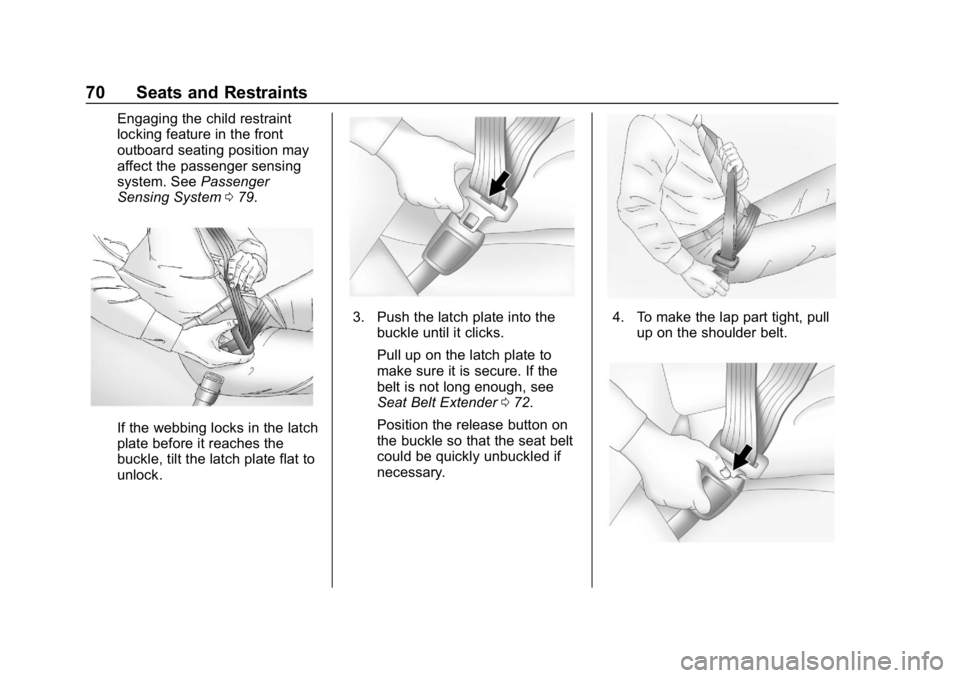 CHEVROLET CRUZE 2019 Track Prep Guide Chevrolet Cruze Owner Manual (GMNA-Localizing-U.S./Canada/Mexico-
12146336) - 2019 - crc - 10/22/18
70 Seats and Restraints
Engaging the child restraint
locking feature in the front
outboard seating p CHEVROLET CRUZE 2019 Track Prep Guide Chevrolet Cruze Owner Manual (GMNA-Localizing-U.S./Canada/Mexico-
12146336) - 2019 - crc - 10/22/18
70 Seats and Restraints
Engaging the child restraint
locking feature in the front
outboard seating p