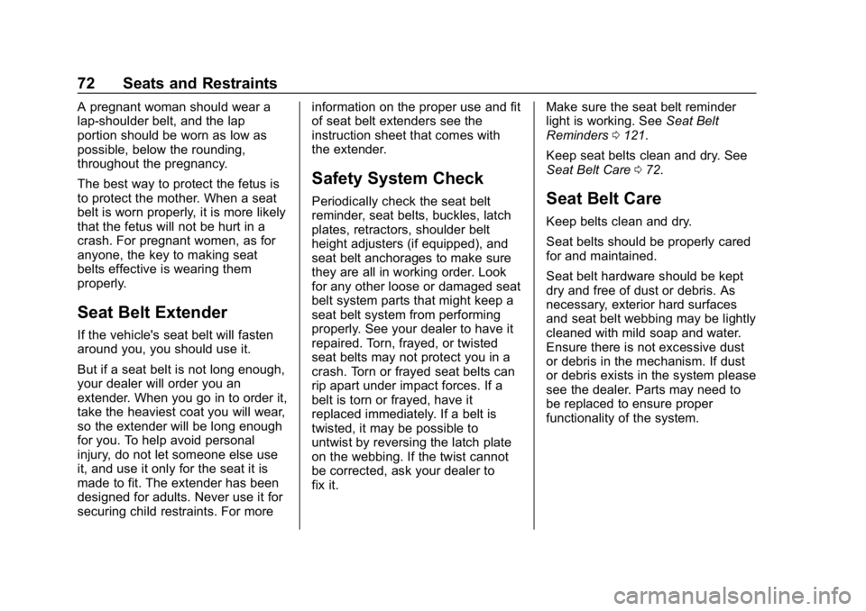 CHEVROLET CRUZE 2019 Track Prep Guide Chevrolet Cruze Owner Manual (GMNA-Localizing-U.S./Canada/Mexico-
12146336) - 2019 - crc - 10/22/18
72 Seats and Restraints
A pregnant woman should wear a
lap-shoulder belt, and the lap
portion should CHEVROLET CRUZE 2019 Track Prep Guide Chevrolet Cruze Owner Manual (GMNA-Localizing-U.S./Canada/Mexico-
12146336) - 2019 - crc - 10/22/18
72 Seats and Restraints
A pregnant woman should wear a
lap-shoulder belt, and the lap
portion should