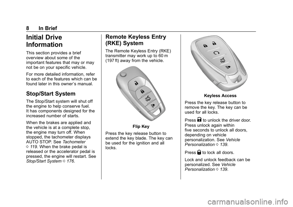 CHEVROLET CRUZE 2019  Track Prep Guide Chevrolet Cruze Owner Manual (GMNA-Localizing-U.S./Canada/Mexico-
12146336) - 2019 - crc - 10/22/18
8 In Brief
Initial Drive
Information
This section provides a brief
overview about some of the
import