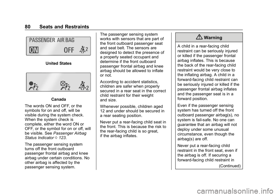 CHEVROLET CRUZE 2019 Track Prep Guide Chevrolet Cruze Owner Manual (GMNA-Localizing-U.S./Canada/Mexico-
12146336) - 2019 - crc - 10/22/18
80 Seats and Restraints
United States
Canada
The words ON and OFF, or the
symbols for on and off, wi CHEVROLET CRUZE 2019 Track Prep Guide Chevrolet Cruze Owner Manual (GMNA-Localizing-U.S./Canada/Mexico-
12146336) - 2019 - crc - 10/22/18
80 Seats and Restraints
United States
Canada
The words ON and OFF, or the
symbols for on and off, wi