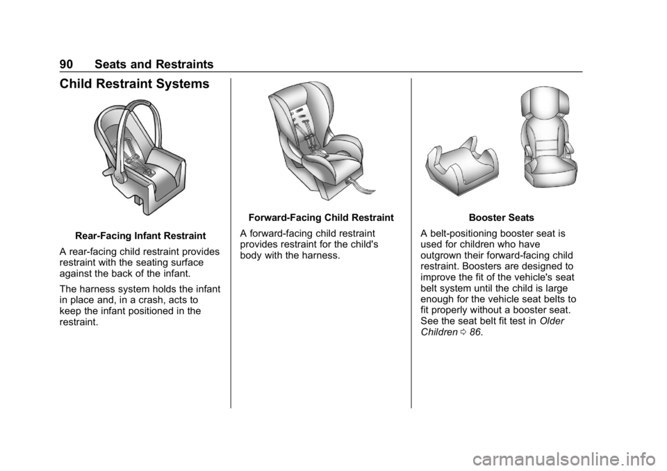 CHEVROLET CRUZE 2019 Track Prep Guide Chevrolet Cruze Owner Manual (GMNA-Localizing-U.S./Canada/Mexico-
12146336) - 2019 - crc - 10/22/18
90 Seats and Restraints
Child Restraint Systems
Rear-Facing Infant Restraint
A rear-facing child res CHEVROLET CRUZE 2019 Track Prep Guide Chevrolet Cruze Owner Manual (GMNA-Localizing-U.S./Canada/Mexico-
12146336) - 2019 - crc - 10/22/18
90 Seats and Restraints
Child Restraint Systems
Rear-Facing Infant Restraint
A rear-facing child res