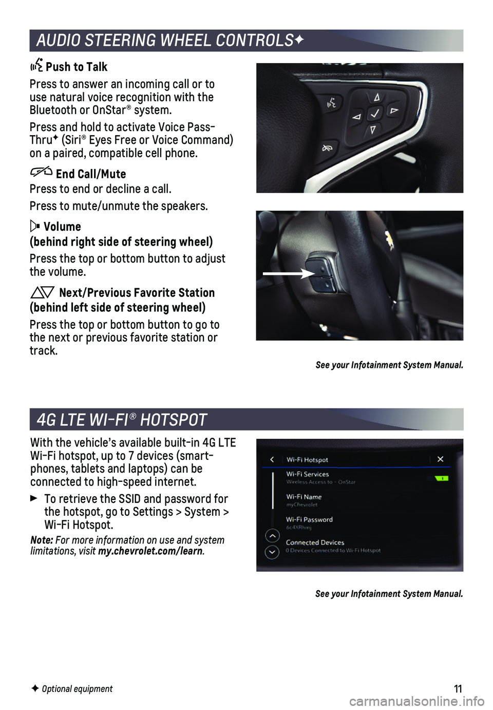 CHEVROLET CRUZE 2019 User Guide 11F Optional equipment
AUDIO STEERING WHEEL CONTROLSF
Push to Talk
Press to answer an incoming call or to use natural voice recognition with the Bluetooth or OnStar® system.
Press and hold to activa CHEVROLET CRUZE 2019 User Guide 11F Optional equipment
AUDIO STEERING WHEEL CONTROLSF
Push to Talk
Press to answer an incoming call or to use natural voice recognition with the Bluetooth or OnStar® system.
Press and hold to activa