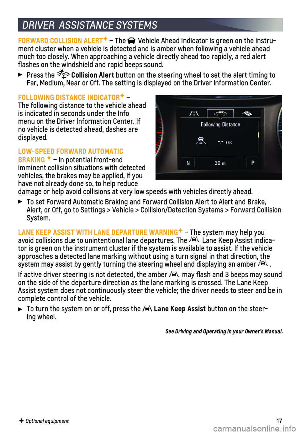 CHEVROLET CRUZE 2019 User Guide 17
FORWARD COLLISION ALERTF – The Vehicle Ahead indicator is green on the instru-ment cluster when a vehicle is detected and is amber when following a vehicle ahead much too closely. When approa CHEVROLET CRUZE 2019 User Guide 17
FORWARD COLLISION ALERTF – The Vehicle Ahead indicator is green on the instru-ment cluster when a vehicle is detected and is amber when following a vehicle ahead much too closely. When approa