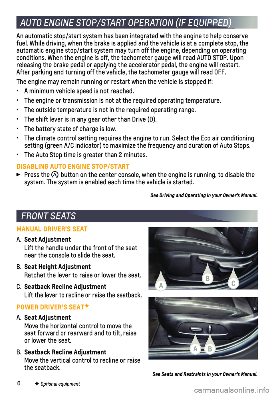 CHEVROLET CRUZE 2019 Owners Manual 6F Optional equipment
FRONT SEATS
MANUAL DRIVER’S SEAT
A. Seat Adjustment
Lift the handle under the front of the seat near the console to slide the seat.
B. Seat Height Adjustment
Ratchet the l CHEVROLET CRUZE 2019 Owners Manual 6F Optional equipment
FRONT SEATS
MANUAL DRIVER’S SEAT
A. Seat Adjustment
Lift the handle under the front of the seat near the console to slide the seat.
B. Seat Height Adjustment
Ratchet the l
