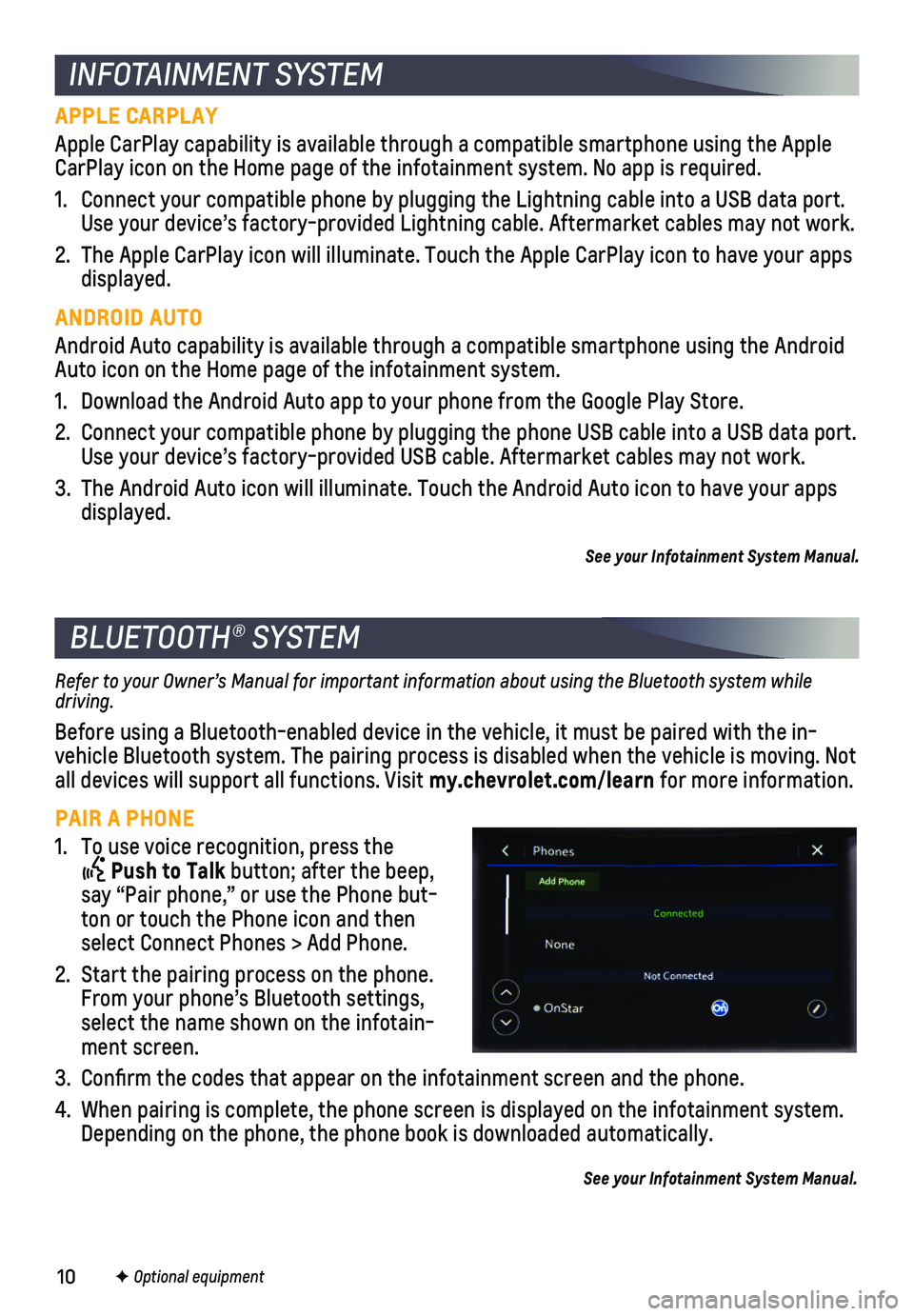CHEVROLET CRUZE 2019 Owners Manual 10
Refer to your Owner’s Manual for important information about using the Bluetooth system while driving.
Before using a Bluetooth-enabled device in the vehicle, it must be paire\
d with the in- veh CHEVROLET CRUZE 2019 Owners Manual 10
Refer to your Owner’s Manual for important information about using the Bluetooth system while driving.
Before using a Bluetooth-enabled device in the vehicle, it must be paire\
d with the in- veh