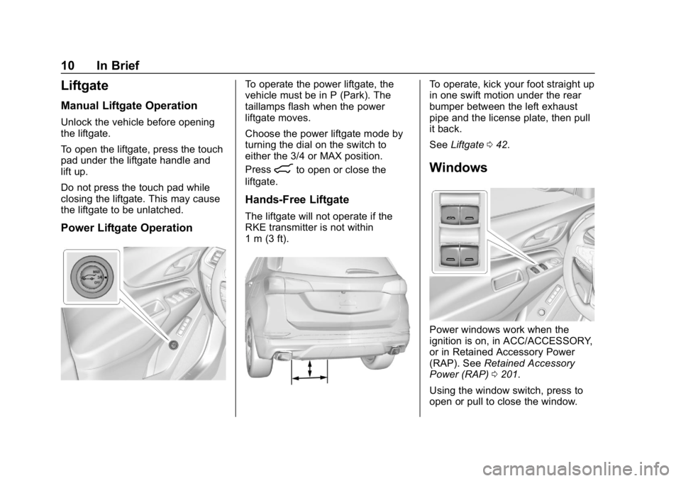 CHEVROLET EQUINOX 2019  Owners Manual Chevrolet Equinox Owner Manual (GMNA-Localizing-U.S./Canada/Mexico-
12145779) - 2019 - CRC - 7/30/18
10 In Brief
Liftgate
Manual Liftgate Operation
Unlock the vehicle before opening
the liftgate.
To o