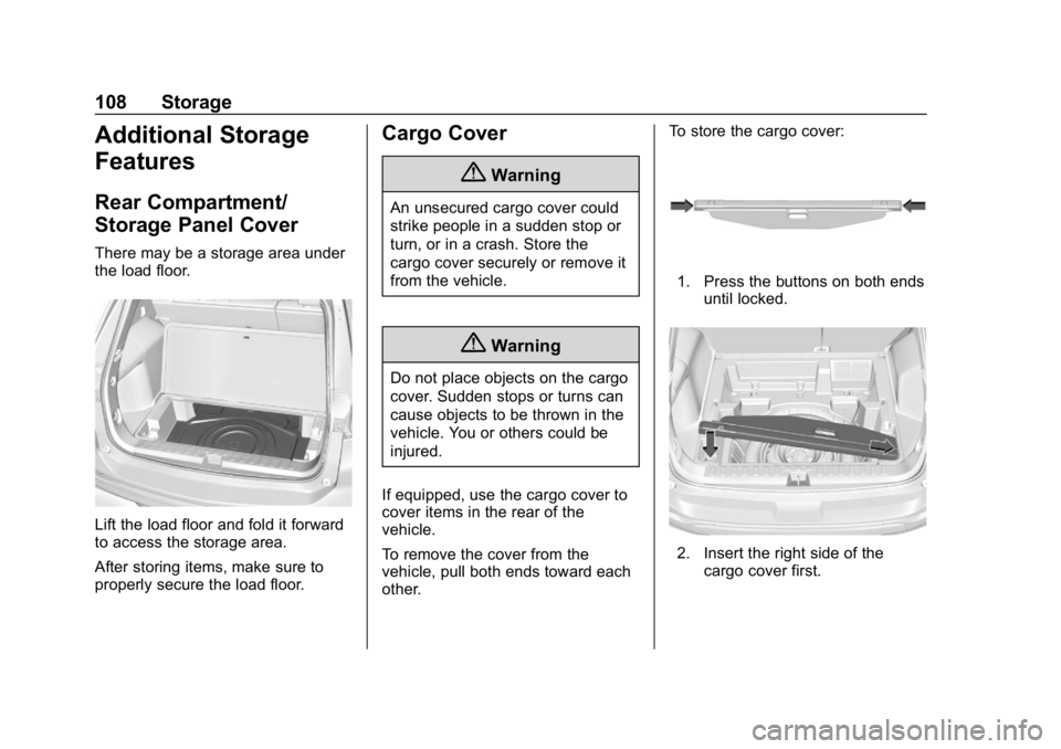 CHEVROLET EQUINOX 2019 Owners Manual Chevrolet Equinox Owner Manual (GMNA-Localizing-U.S./Canada/Mexico-
12145779) - 2019 - CRC - 7/30/18
108 Storage
Additional Storage
Features
Rear Compartment/
Storage Panel Cover
There may be a storag CHEVROLET EQUINOX 2019 Owners Manual Chevrolet Equinox Owner Manual (GMNA-Localizing-U.S./Canada/Mexico-
12145779) - 2019 - CRC - 7/30/18
108 Storage
Additional Storage
Features
Rear Compartment/
Storage Panel Cover
There may be a storag