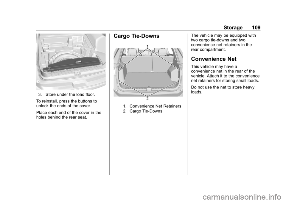 CHEVROLET EQUINOX 2019  Owners Manual Chevrolet Equinox Owner Manual (GMNA-Localizing-U.S./Canada/Mexico-
12145779) - 2019 - CRC - 7/30/18
Storage 109
3. Store under the load floor.
To reinstall, press the buttons to
unlock the ends of th