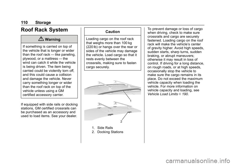 CHEVROLET EQUINOX 2019  Owners Manual Chevrolet Equinox Owner Manual (GMNA-Localizing-U.S./Canada/Mexico-
12145779) - 2019 - CRC - 7/30/18
110 Storage
Roof Rack System
{Warning
If something is carried on top of
the vehicle that is longer 