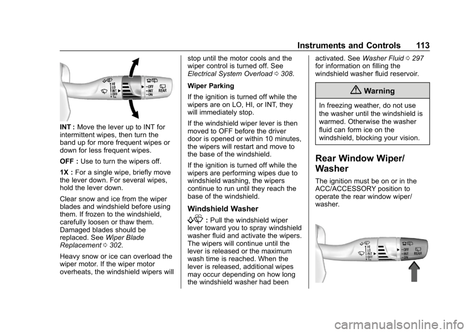 CHEVROLET EQUINOX 2019 Owners Manual Chevrolet Equinox Owner Manual (GMNA-Localizing-U.S./Canada/Mexico-
12145779) - 2019 - CRC - 7/30/18
Instruments and Controls 113
INT :Move the lever up to INT for
intermittent wipes, then turn the
ba CHEVROLET EQUINOX 2019 Owners Manual Chevrolet Equinox Owner Manual (GMNA-Localizing-U.S./Canada/Mexico-
12145779) - 2019 - CRC - 7/30/18
Instruments and Controls 113
INT :Move the lever up to INT for
intermittent wipes, then turn the
ba