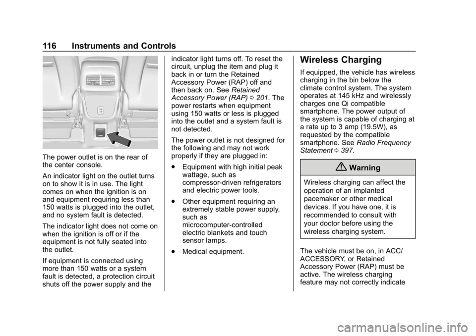 CHEVROLET EQUINOX 2019  Owners Manual Chevrolet Equinox Owner Manual (GMNA-Localizing-U.S./Canada/Mexico-
12145779) - 2019 - CRC - 7/30/18
116 Instruments and Controls
The power outlet is on the rear of
the center console.
An indicator li