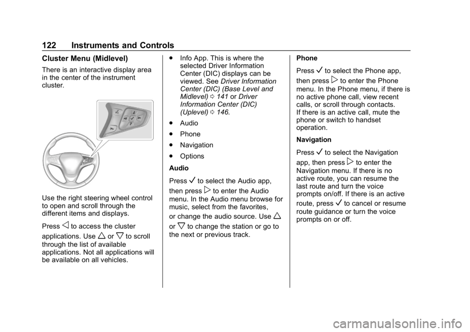 CHEVROLET EQUINOX 2019 Owners Manual Chevrolet Equinox Owner Manual (GMNA-Localizing-U.S./Canada/Mexico-
12145779) - 2019 - CRC - 7/30/18
122 Instruments and Controls
Cluster Menu (Midlevel)
There is an interactive display area
in the ce CHEVROLET EQUINOX 2019 Owners Manual Chevrolet Equinox Owner Manual (GMNA-Localizing-U.S./Canada/Mexico-
12145779) - 2019 - CRC - 7/30/18
122 Instruments and Controls
Cluster Menu (Midlevel)
There is an interactive display area
in the ce