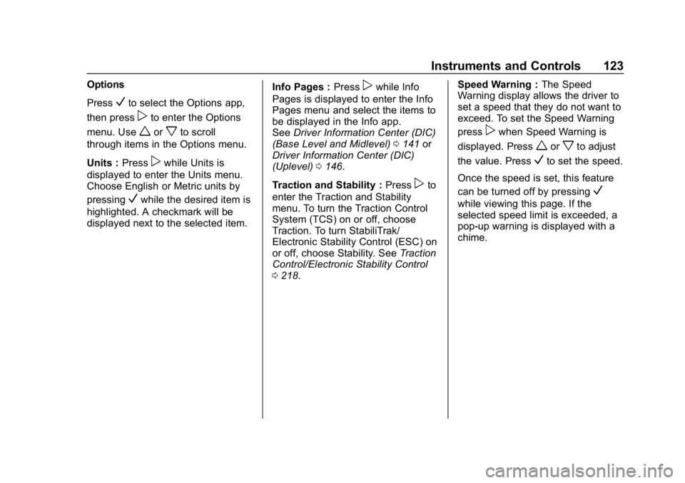 CHEVROLET EQUINOX 2019  Owners Manual Chevrolet Equinox Owner Manual (GMNA-Localizing-U.S./Canada/Mexico-
12145779) - 2019 - CRC - 7/30/18
Instruments and Controls 123
Options
Press
Vto select the Options app,
then press
pto enter the Opt