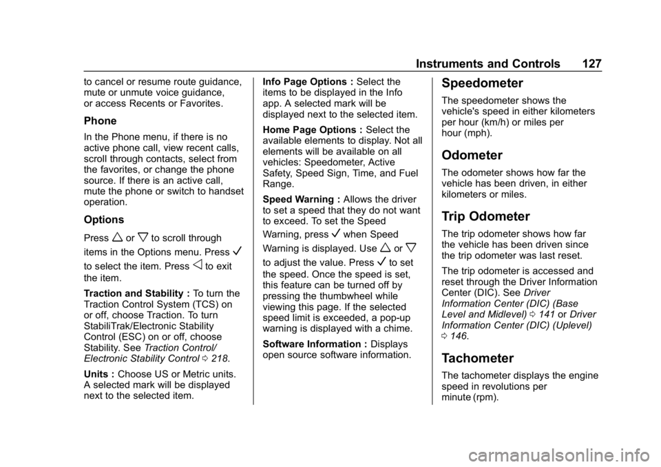 CHEVROLET EQUINOX 2019  Owners Manual Chevrolet Equinox Owner Manual (GMNA-Localizing-U.S./Canada/Mexico-
12145779) - 2019 - CRC - 7/30/18
Instruments and Controls 127
to cancel or resume route guidance,
mute or unmute voice guidance,
or 