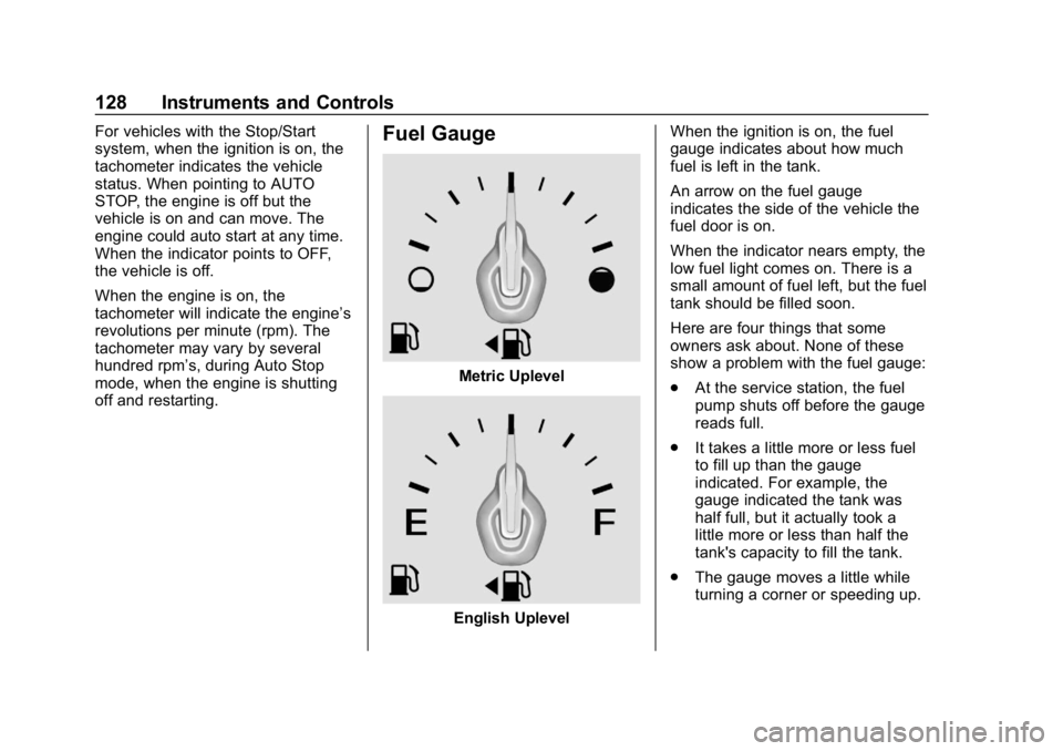 CHEVROLET EQUINOX 2019  Owners Manual Chevrolet Equinox Owner Manual (GMNA-Localizing-U.S./Canada/Mexico-
12145779) - 2019 - CRC - 7/30/18
128 Instruments and Controls
For vehicles with the Stop/Start
system, when the ignition is on, the
