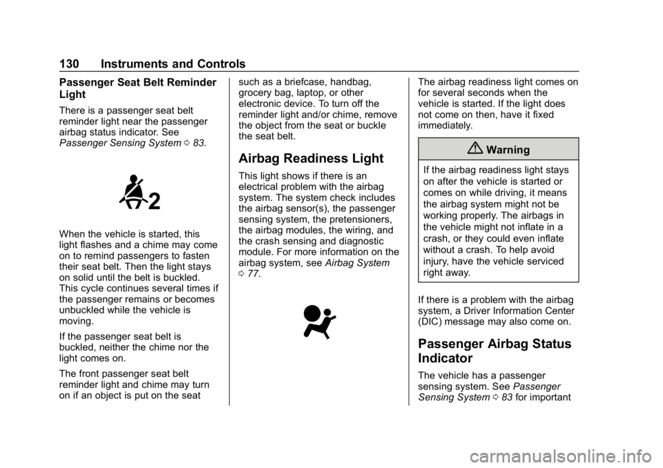 CHEVROLET EQUINOX 2019  Owners Manual Chevrolet Equinox Owner Manual (GMNA-Localizing-U.S./Canada/Mexico-
12145779) - 2019 - CRC - 7/30/18
130 Instruments and Controls
Passenger Seat Belt Reminder
Light
There is a passenger seat belt
remi
