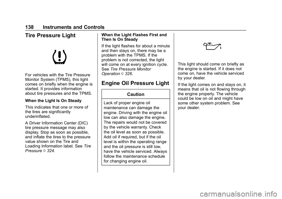 CHEVROLET EQUINOX 2019  Owners Manual Chevrolet Equinox Owner Manual (GMNA-Localizing-U.S./Canada/Mexico-
12145779) - 2019 - CRC - 7/30/18
138 Instruments and Controls
Tire Pressure Light
For vehicles with the Tire Pressure
Monitor System