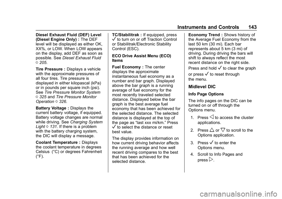 CHEVROLET EQUINOX 2019  Owners Manual Chevrolet Equinox Owner Manual (GMNA-Localizing-U.S./Canada/Mexico-
12145779) - 2019 - CRC - 7/30/18
Instruments and Controls 143
Diesel Exhaust Fluid (DEF) Level
(Diesel Engine Only) :The DEF
level w