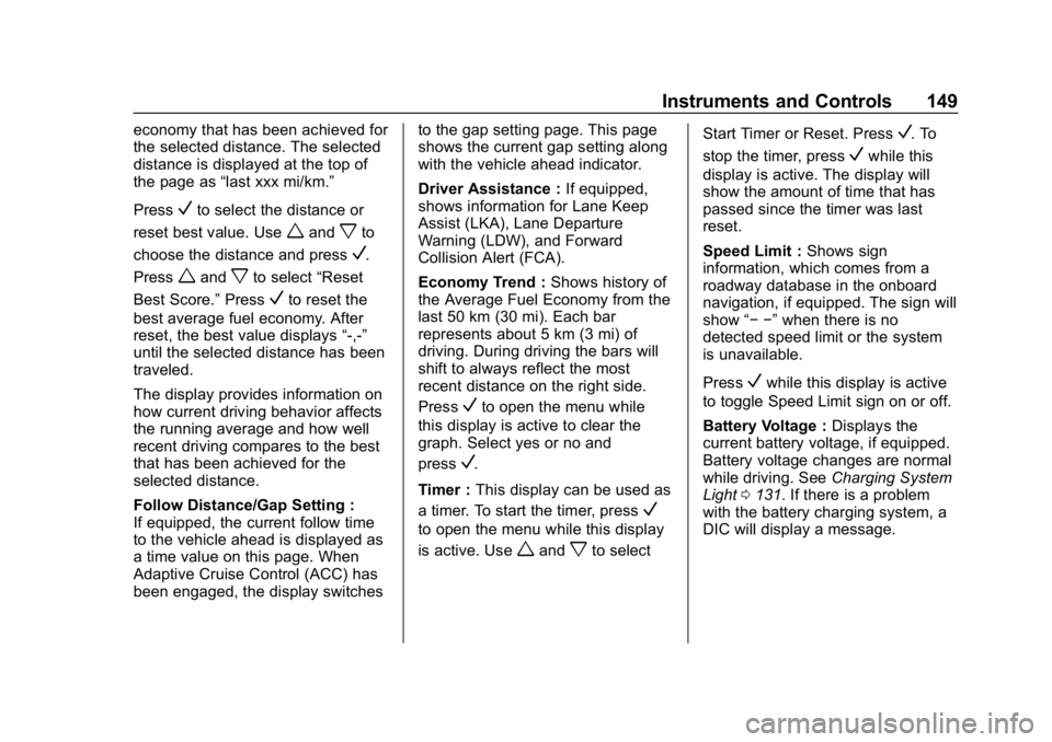 CHEVROLET EQUINOX 2019 Owners Manual Chevrolet Equinox Owner Manual (GMNA-Localizing-U.S./Canada/Mexico-
12145779) - 2019 - CRC - 7/30/18
Instruments and Controls 149
economy that has been achieved for
the selected distance. The selected CHEVROLET EQUINOX 2019 Owners Manual Chevrolet Equinox Owner Manual (GMNA-Localizing-U.S./Canada/Mexico-
12145779) - 2019 - CRC - 7/30/18
Instruments and Controls 149
economy that has been achieved for
the selected distance. The selected