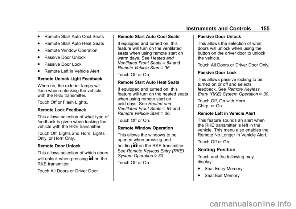 CHEVROLET EQUINOX 2019  Owners Manual Chevrolet Equinox Owner Manual (GMNA-Localizing-U.S./Canada/Mexico-
12145779) - 2019 - CRC - 7/30/18
Instruments and Controls 155
.Remote Start Auto Cool Seats
. Remote Start Auto Heat Seats
. Remote 
