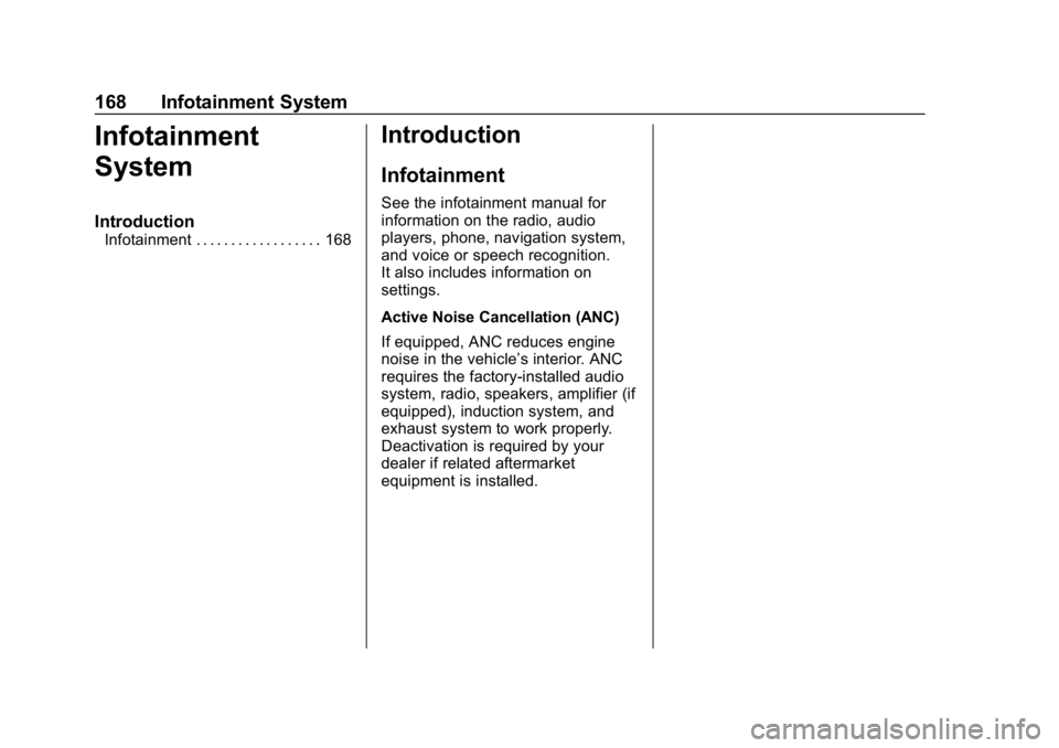 CHEVROLET EQUINOX 2019  Owners Manual Chevrolet Equinox Owner Manual (GMNA-Localizing-U.S./Canada/Mexico-
12145779) - 2019 - CRC - 7/30/18
168 Infotainment System
Infotainment
System
Introduction
Infotainment . . . . . . . . . . . . . . .