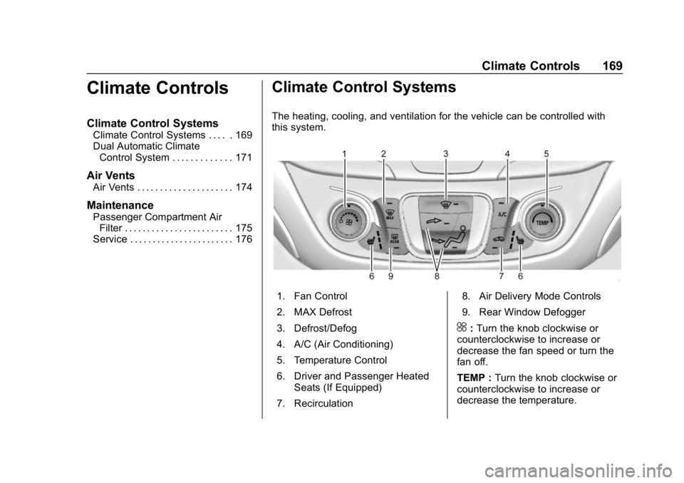 CHEVROLET EQUINOX 2019  Owners Manual Chevrolet Equinox Owner Manual (GMNA-Localizing-U.S./Canada/Mexico-
12145779) - 2019 - CRC - 7/30/18
Climate Controls 169
Climate Controls
Climate Control Systems
Climate Control Systems . . . . . 169