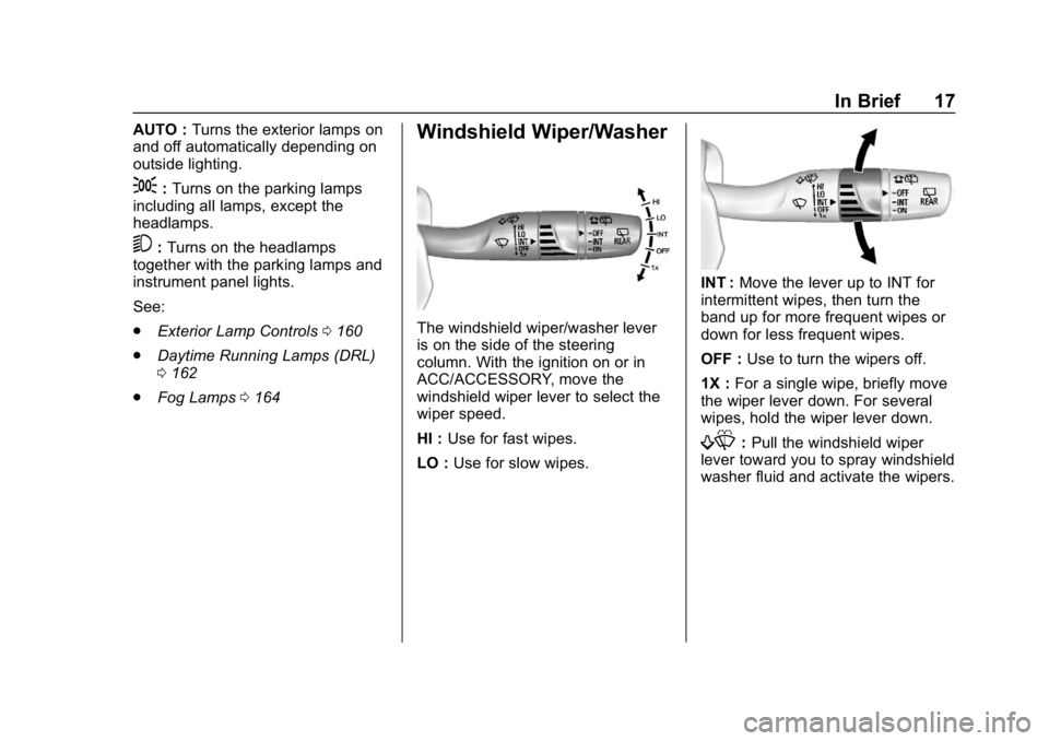 CHEVROLET EQUINOX 2019  Owners Manual Chevrolet Equinox Owner Manual (GMNA-Localizing-U.S./Canada/Mexico-
12145779) - 2019 - CRC - 7/30/18
In Brief 17
AUTO :Turns the exterior lamps on
and off automatically depending on
outside lighting.
