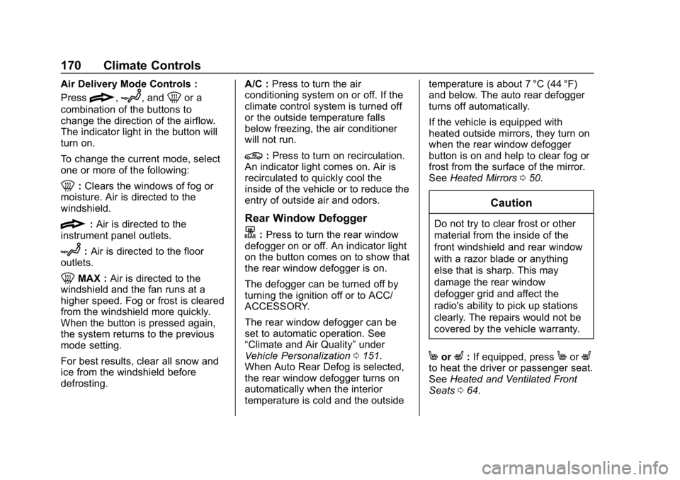 CHEVROLET EQUINOX 2019  Owners Manual Chevrolet Equinox Owner Manual (GMNA-Localizing-U.S./Canada/Mexico-
12145779) - 2019 - CRC - 7/30/18
170 Climate Controls
Air Delivery Mode Controls :
Press
{,z, and0or a
combination of the buttons to