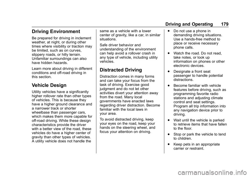 CHEVROLET EQUINOX 2019  Owners Manual Chevrolet Equinox Owner Manual (GMNA-Localizing-U.S./Canada/Mexico-
12145779) - 2019 - CRC - 7/30/18
Driving and Operating 179
Driving Environment
Be prepared for driving in inclement
weather, at nigh