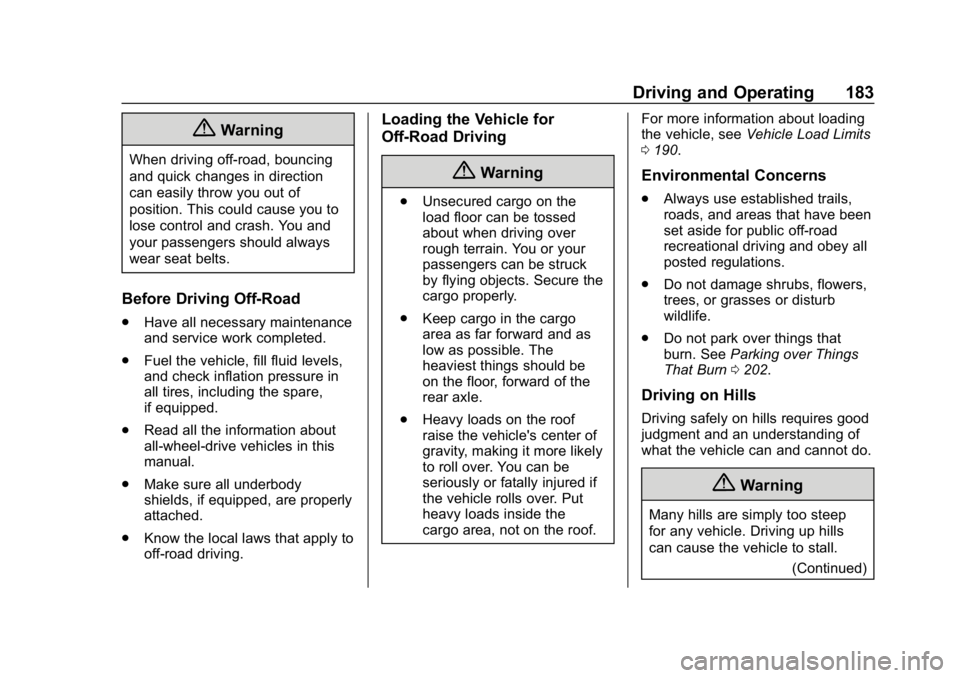 CHEVROLET EQUINOX 2019  Owners Manual Chevrolet Equinox Owner Manual (GMNA-Localizing-U.S./Canada/Mexico-
12145779) - 2019 - CRC - 7/30/18
Driving and Operating 183
{Warning
When driving off-road, bouncing
and quick changes in direction
c