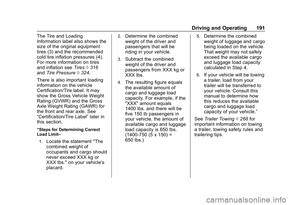 CHEVROLET EQUINOX 2019  Owners Manual Chevrolet Equinox Owner Manual (GMNA-Localizing-U.S./Canada/Mexico-
12145779) - 2019 - CRC - 7/30/18
Driving and Operating 191
The Tire and Loading
Information label also shows the
size of the origina