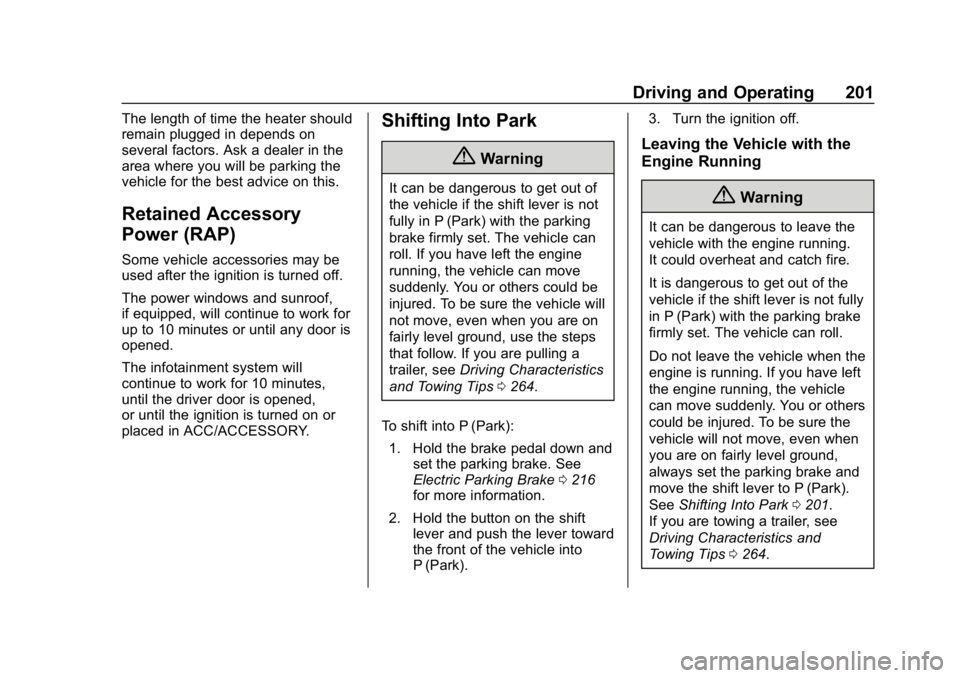 CHEVROLET EQUINOX 2019  Owners Manual Chevrolet Equinox Owner Manual (GMNA-Localizing-U.S./Canada/Mexico-
12145779) - 2019 - CRC - 7/30/18
Driving and Operating 201
The length of time the heater should
remain plugged in depends on
several