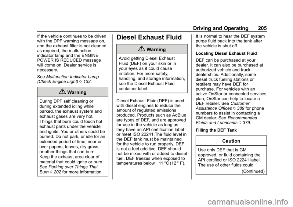 CHEVROLET EQUINOX 2019  Owners Manual Chevrolet Equinox Owner Manual (GMNA-Localizing-U.S./Canada/Mexico-
12145779) - 2019 - CRC - 7/30/18
Driving and Operating 205
If the vehicle continues to be driven
with the DPF warning message on,
an