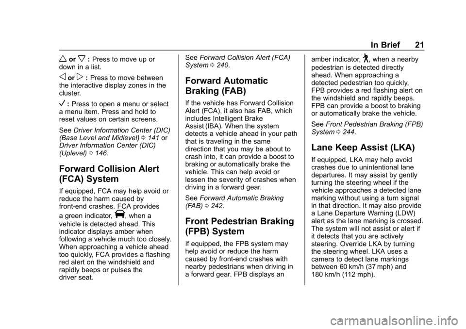 CHEVROLET EQUINOX 2019  Owners Manual Chevrolet Equinox Owner Manual (GMNA-Localizing-U.S./Canada/Mexico-
12145779) - 2019 - CRC - 7/30/18
In Brief 21
worx:Press to move up or
down in a list.
oorp: Press to move between
the interactive di