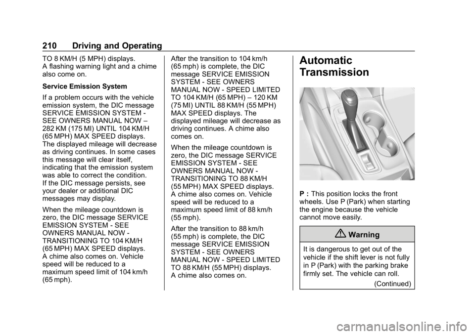 CHEVROLET EQUINOX 2019  Owners Manual Chevrolet Equinox Owner Manual (GMNA-Localizing-U.S./Canada/Mexico-
12145779) - 2019 - CRC - 7/30/18
210 Driving and Operating
TO 8 KM/H (5 MPH) displays.
A flashing warning light and a chime
also com