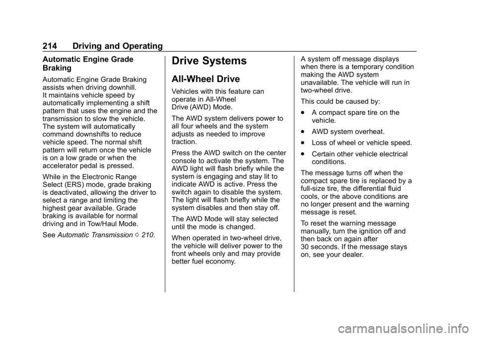 CHEVROLET EQUINOX 2019  Owners Manual Chevrolet Equinox Owner Manual (GMNA-Localizing-U.S./Canada/Mexico-
12145779) - 2019 - CRC - 7/30/18
214 Driving and Operating
Automatic Engine Grade
Braking
Automatic Engine Grade Braking
assists whe