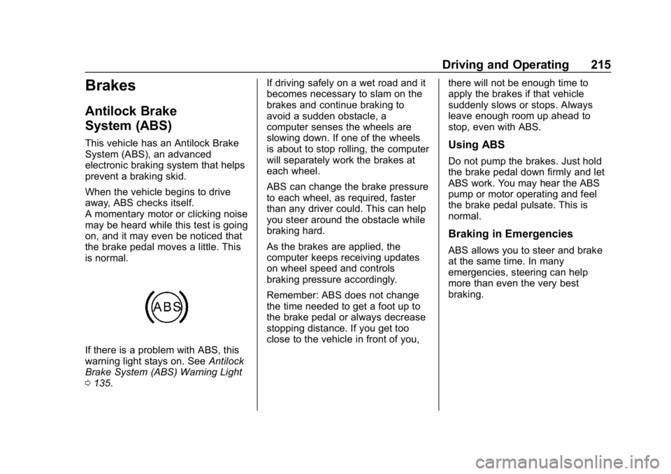 CHEVROLET EQUINOX 2019 Owners Manual Chevrolet Equinox Owner Manual (GMNA-Localizing-U.S./Canada/Mexico-
12145779) - 2019 - CRC - 7/30/18
Driving and Operating 215
Brakes
Antilock Brake
System (ABS)
This vehicle has an Antilock Brake
Sys CHEVROLET EQUINOX 2019 Owners Manual Chevrolet Equinox Owner Manual (GMNA-Localizing-U.S./Canada/Mexico-
12145779) - 2019 - CRC - 7/30/18
Driving and Operating 215
Brakes
Antilock Brake
System (ABS)
This vehicle has an Antilock Brake
Sys