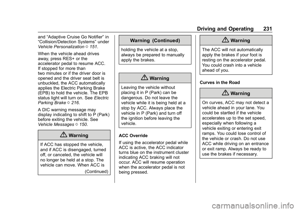CHEVROLET EQUINOX 2019 Owners Manual Chevrolet Equinox Owner Manual (GMNA-Localizing-U.S./Canada/Mexico-
12145779) - 2019 - CRC - 7/30/18
Driving and Operating 231
and“Adaptive Cruise Go Notifier” in
“Collision/Detection Systems” CHEVROLET EQUINOX 2019 Owners Manual Chevrolet Equinox Owner Manual (GMNA-Localizing-U.S./Canada/Mexico-
12145779) - 2019 - CRC - 7/30/18
Driving and Operating 231
and“Adaptive Cruise Go Notifier” in
“Collision/Detection Systems”