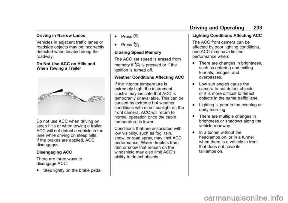 CHEVROLET EQUINOX 2019 Owners Manual Chevrolet Equinox Owner Manual (GMNA-Localizing-U.S./Canada/Mexico-
12145779) - 2019 - CRC - 7/30/18
Driving and Operating 233
Driving in Narrow Lanes
Vehicles in adjacent traffic lanes or
roadside ob CHEVROLET EQUINOX 2019 Owners Manual Chevrolet Equinox Owner Manual (GMNA-Localizing-U.S./Canada/Mexico-
12145779) - 2019 - CRC - 7/30/18
Driving and Operating 233
Driving in Narrow Lanes
Vehicles in adjacent traffic lanes or
roadside ob