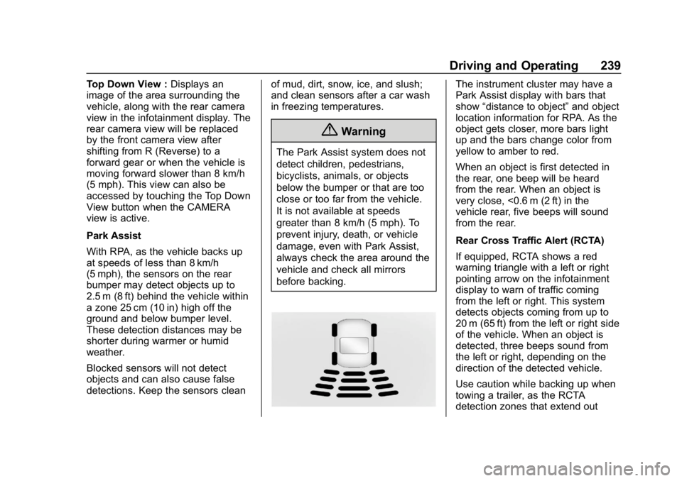 CHEVROLET EQUINOX 2019 Owners Manual Chevrolet Equinox Owner Manual (GMNA-Localizing-U.S./Canada/Mexico-
12145779) - 2019 - CRC - 7/30/18
Driving and Operating 239
Top Down View :Displays an
image of the area surrounding the
vehicle, alo CHEVROLET EQUINOX 2019 Owners Manual Chevrolet Equinox Owner Manual (GMNA-Localizing-U.S./Canada/Mexico-
12145779) - 2019 - CRC - 7/30/18
Driving and Operating 239
Top Down View :Displays an
image of the area surrounding the
vehicle, alo