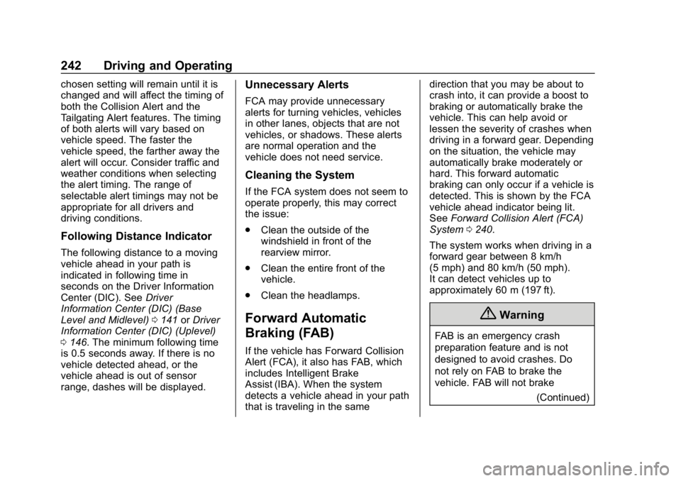 CHEVROLET EQUINOX 2019  Owners Manual Chevrolet Equinox Owner Manual (GMNA-Localizing-U.S./Canada/Mexico-
12145779) - 2019 - CRC - 7/30/18
242 Driving and Operating
chosen setting will remain until it is
changed and will affect the timing